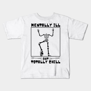 Mentally Ill But totally Chill Skeleton Funny Kids T-Shirt